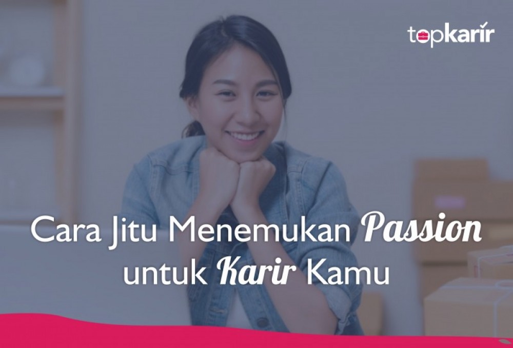 Cara Jitu Menemukan Passion untuk Karir Kamu | TopKarir.com