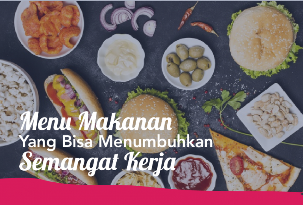 Menu Makanan Yang Bisa Menumbuhkan Semangat Kerja | TopKarir.com