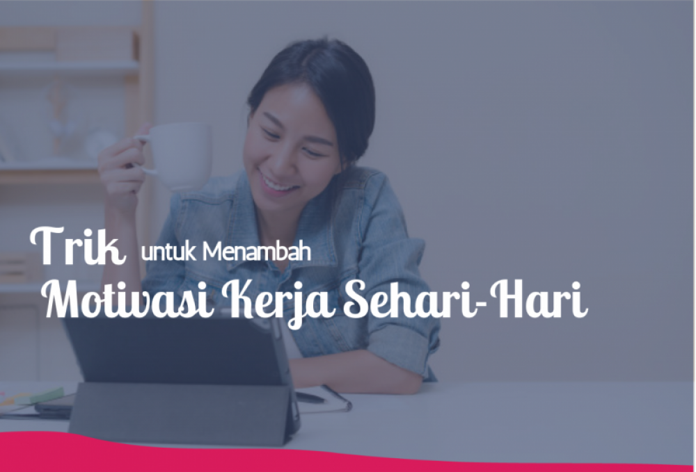    Trik untuk Menambah Motivasi Kerja Sehari-Hari | TopKarir.com