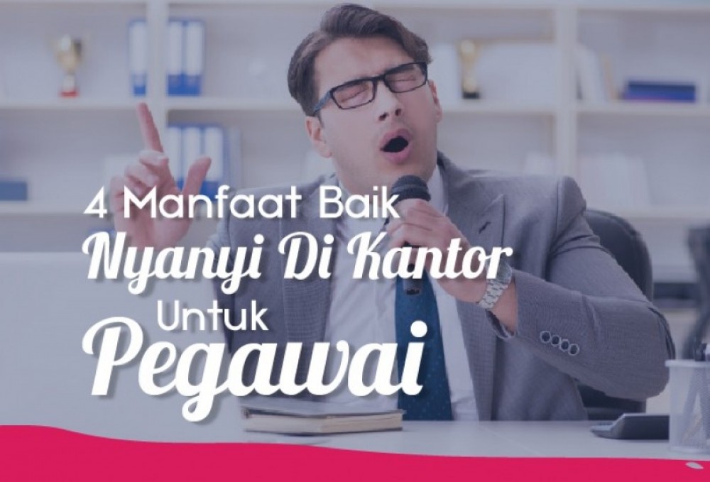 4 Manfaat Nyanyi Di Kantor Baik Untuk Pegawai | TopKarir.com