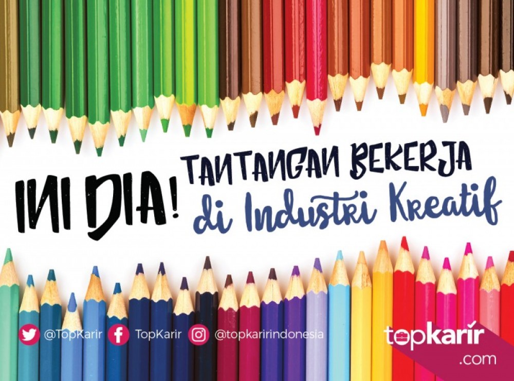 Ini Dia Tantangan Bekerja di Industri Kreatif | TopKarir.com