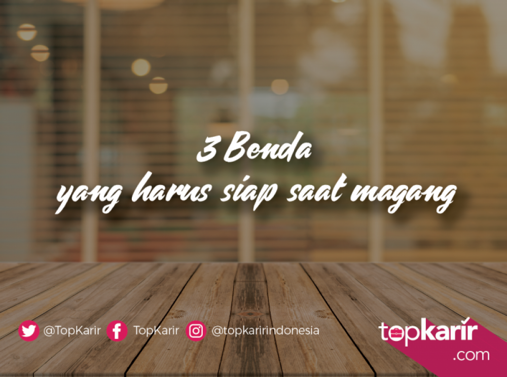 3 Benda yang Harus Siap dan Ada Saat Magang | TopKarir.com