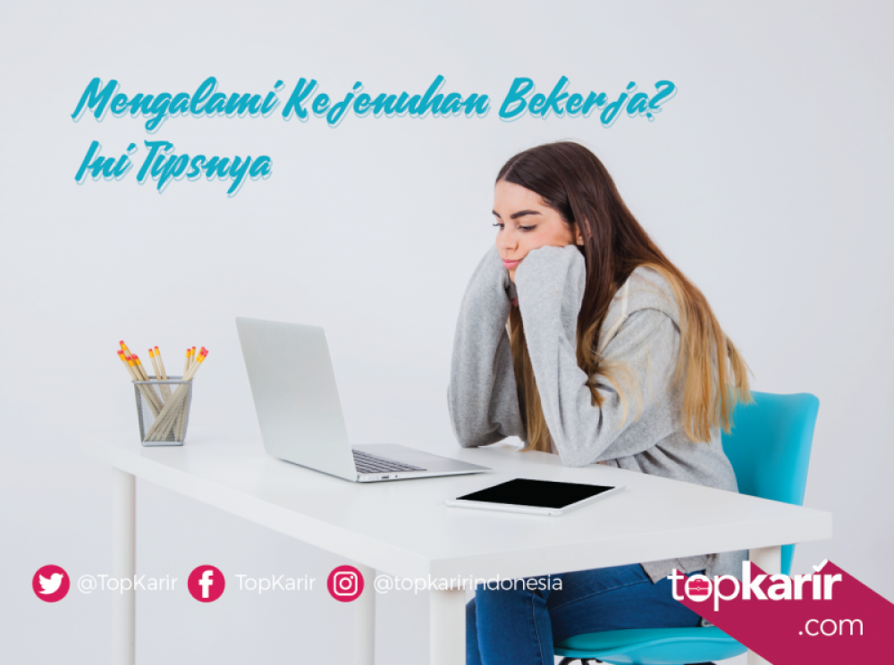 Mengalami Kejenuhan Bekerja? Ini Tipsnya | TopKarir.com