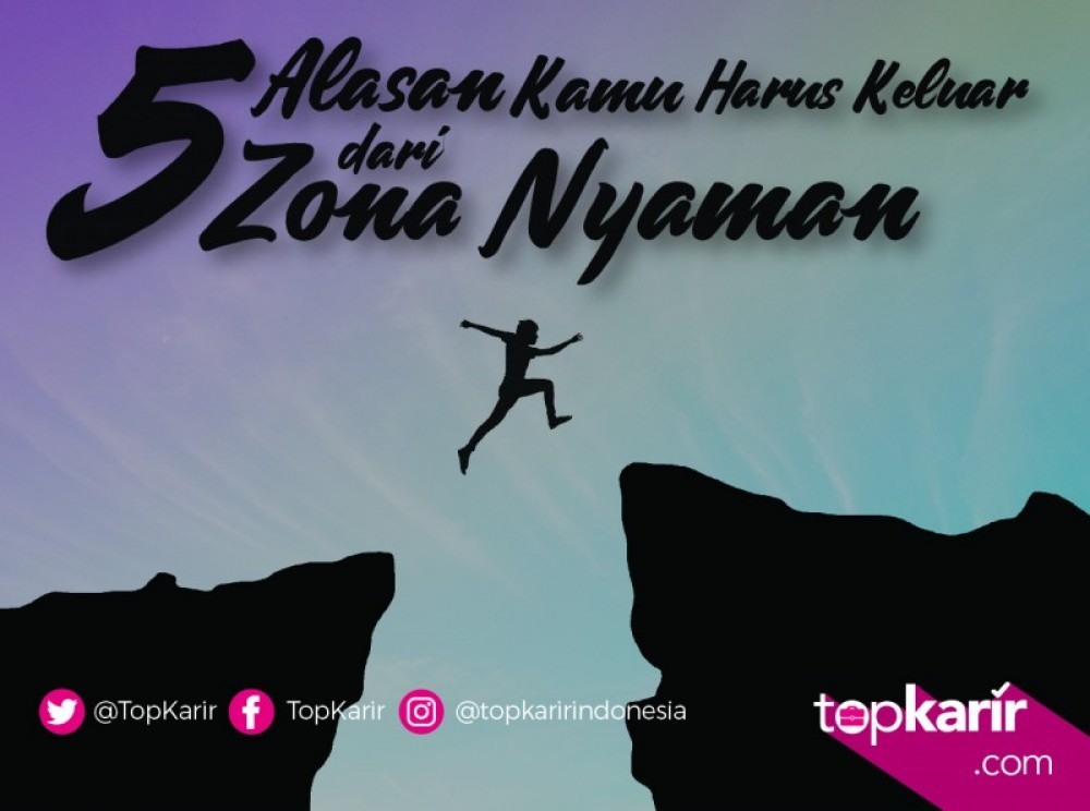 5 Alasan Kamu Harus Keluar dari Zona Nyaman | TopKarir.com