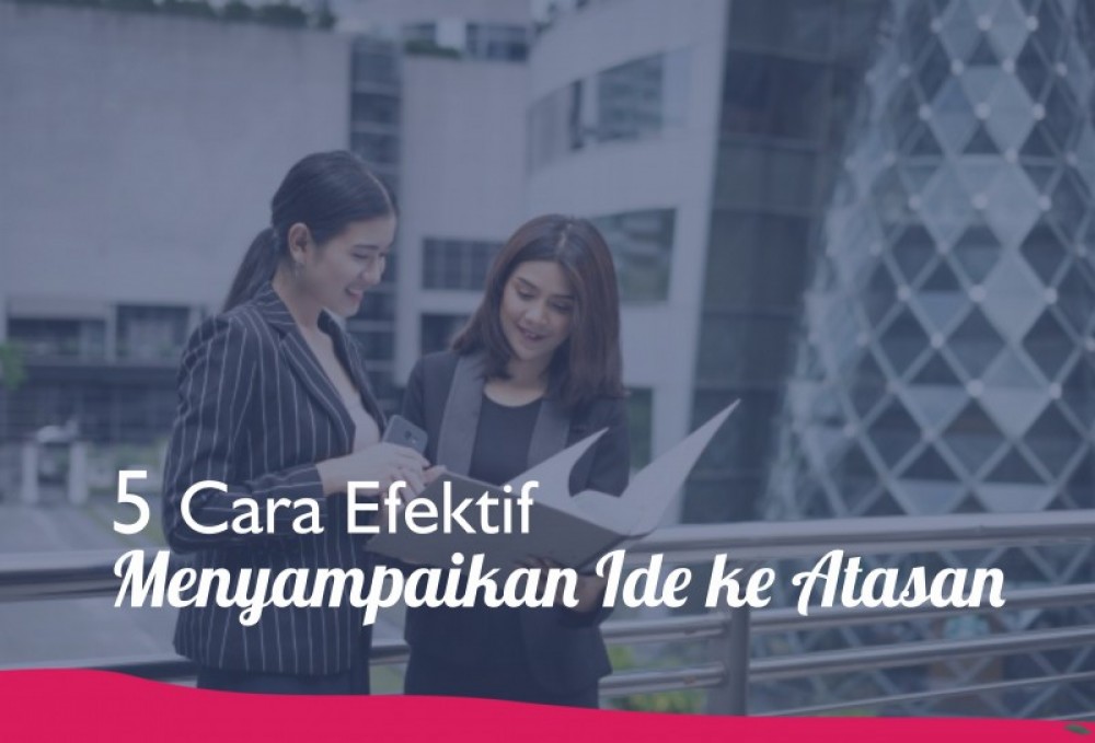 5 Cara Efektif Menyampaikan Ide ke Atasan | TopKarir.com