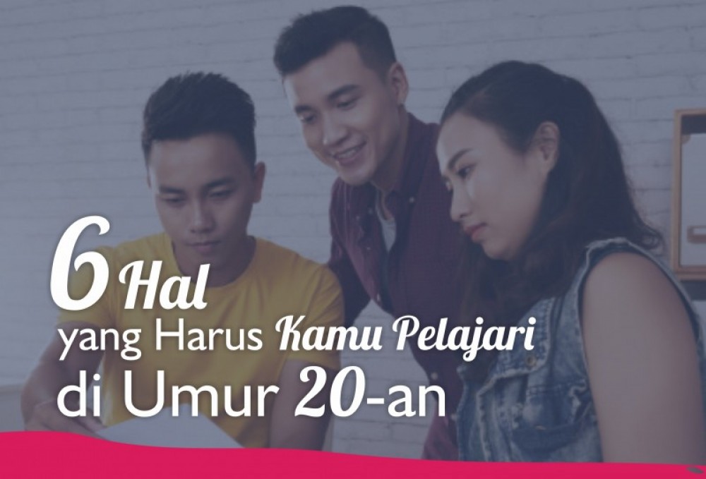 6 Hal yang Harus Kamu Pelajari di Umur 20-an | TopKarir.com