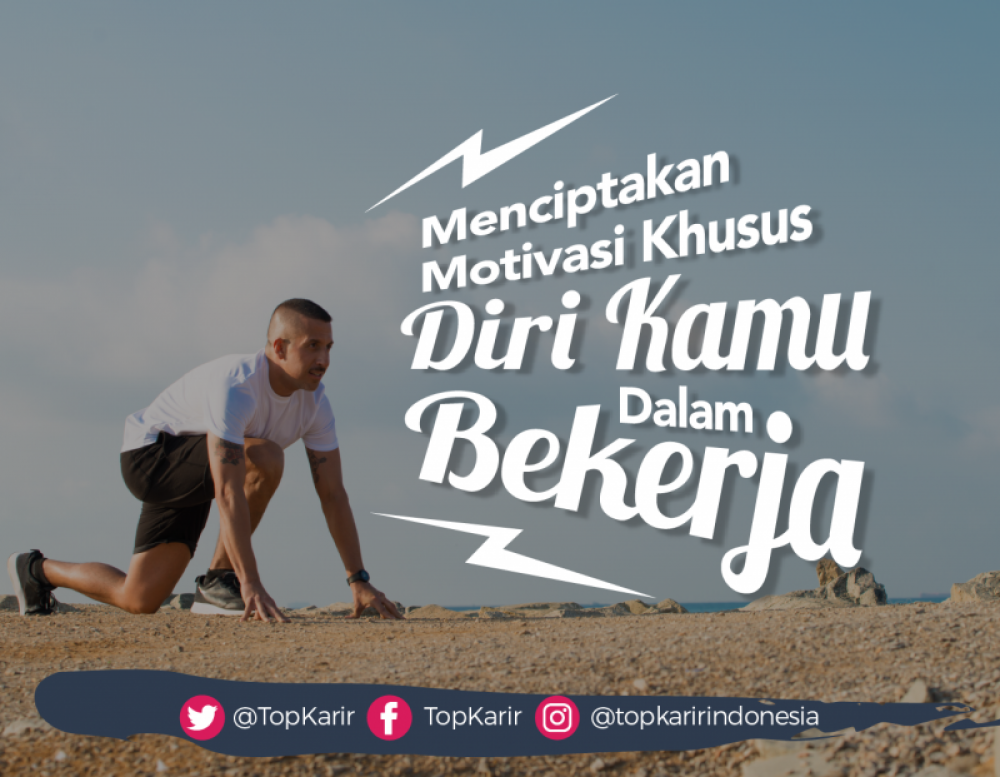 Sulit Menciptakan Motivasi Untuk Giat Bekerja? Cari Tahu Disini! | TopKarir.com